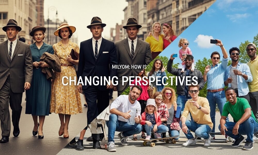 Milyom: How is Changing Perspectives in Modern Culture