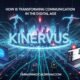 Kinervus: How is Transforming Communication in the Digital Age